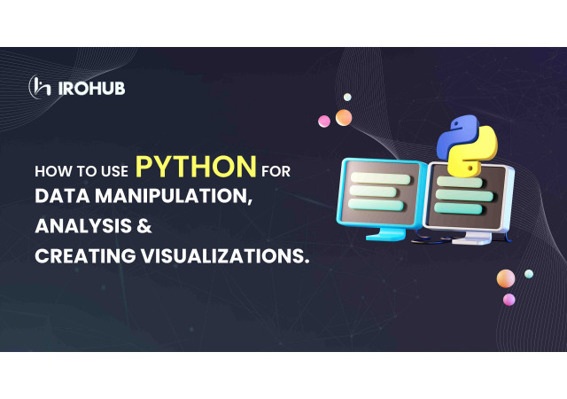 How to use Python for data manipulation, analysis, and creating visualisations